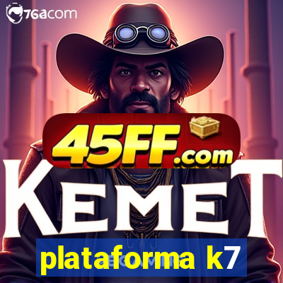 plataforma k7